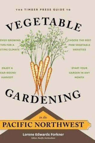 Cover of Timber Press Guide to Vegetable Gardening in the Pacific Northwest