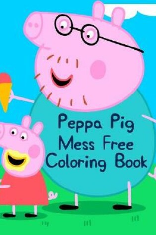 Cover of Peppa Pig Mess Free Coloring Book