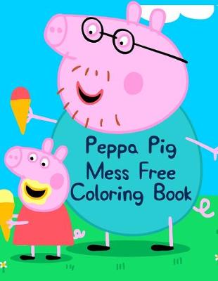 Book cover for Peppa Pig Mess Free Coloring Book