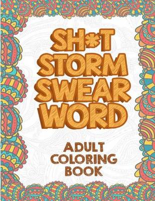 Book cover for Sh*t Storm Swear Word Adult Coloring Book