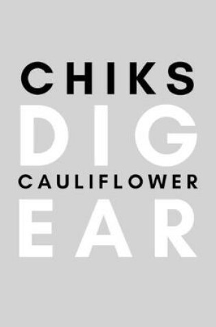 Cover of Chiks Dig Cauliflower Ear