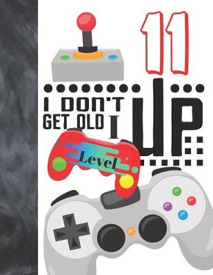 Book cover for I Don't Get Old I Level Up 11