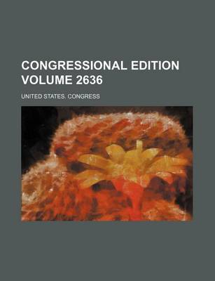 Book cover for Congressional Edition Volume 2636