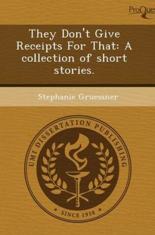 Cover of They Don't Give Receipts for That: A Collection of Short Stories