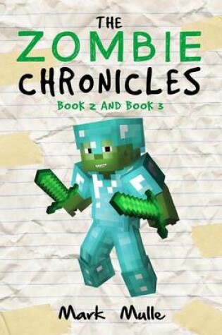 Cover of The Zombie Chronicles, Book 2 and Book 3 (An Unofficial Minecraft Book for Kids