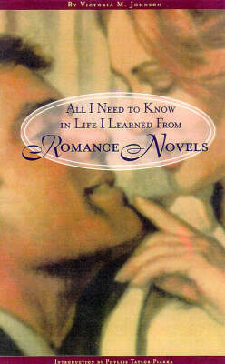 Book cover for All I Need to Know in Life I Learned from Romance Novels