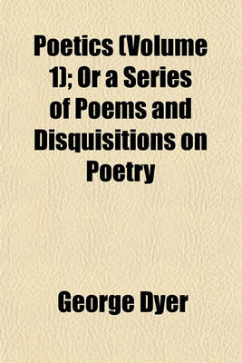 Book cover for Poetics (Volume 1); Or a Series of Poems and Disquisitions on Poetry