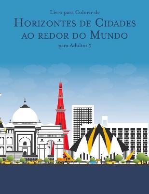 Book cover for Livro para Colorir de Horizontes de Cidades ao redor do Mundo para Adultos 7