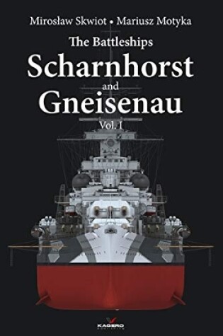 Cover of The Battleships Scharnhorst and Gneisenau Vol. I