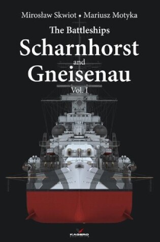 Cover of The Battleships Scharnhorst and Gneisenau Vol. I