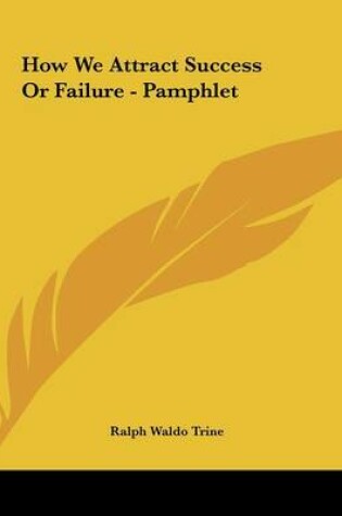 Cover of How We Attract Success or Failure - Pamphlet