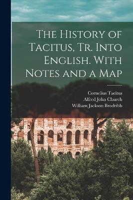 Book cover for The History of Tacitus, Tr. Into English. With Notes and a Map