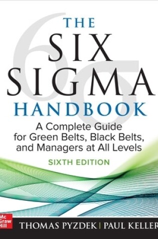 Cover of The Six Sigma Handbook, Sixth Edition: A Complete Guide for Green Belts, Black Belts, and Managers at All Levels