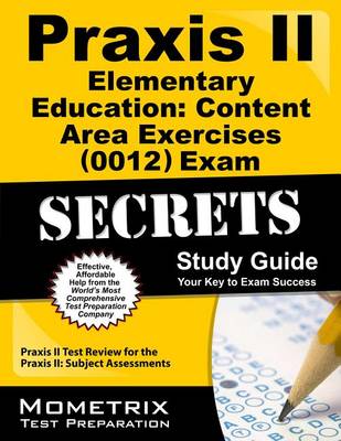 Cover of Praxis II Elementary Education Content Area Exercises (0012) Exam Secrets Study Guide