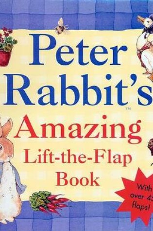 Cover of Peter Rabbit's Amazing Lift-The-Flap Book