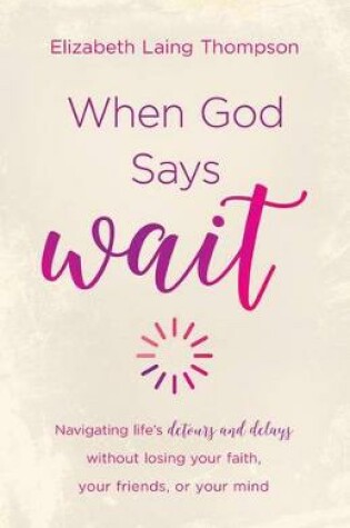 Cover of When God Says "wait"