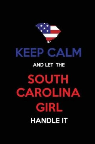 Cover of Keep Calm and Let the South Carolina Girl Handle It
