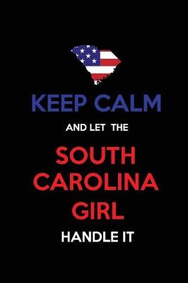 Book cover for Keep Calm and Let the South Carolina Girl Handle It