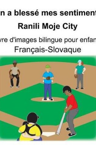 Cover of Français-Slovaque On a blessé mes sentiments/Ranili Moje City Livre d'images bilingue pour enfants