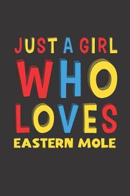 Book cover for Just A Girl Who Loves Eastern Mole