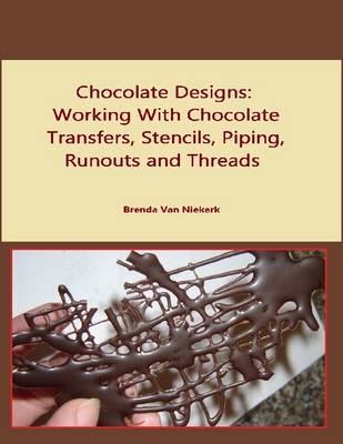 Book cover for Chocolate Designs: Working With Chocolate Transfers, Stencils, Piping, Runouts and Threads