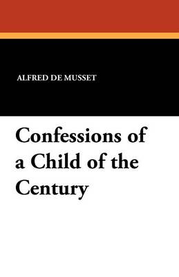 Book cover for Confessions of a Child of the Century