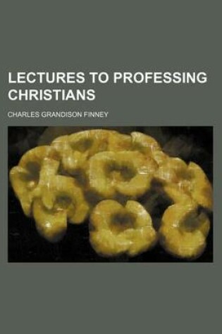 Cover of Lectures to Professing Christians