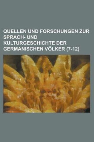 Cover of Quellen Und Forschungen Zur Sprach- Und Kulturgeschichte Der Germanischen Volker (7-12)