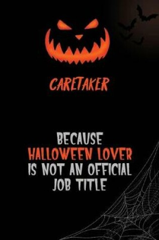 Cover of Caretaker Because Halloween Lover Is Not An Official Job Title