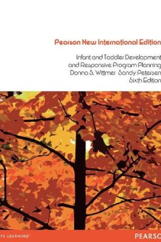 Cover of Infant and Toddler Development and Responsive Program Planning: Pearson New International Edition