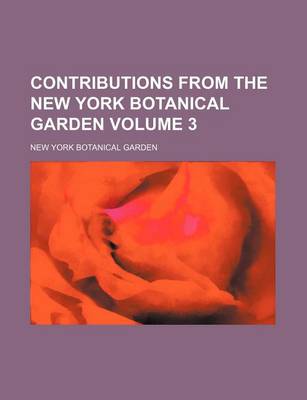 Book cover for Contributions from the New York Botanical Garden Volume 3