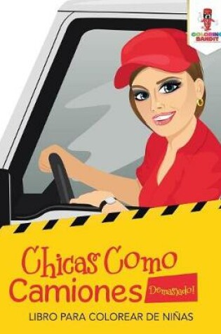 Cover of Chicas Como Camiones Demasiado!