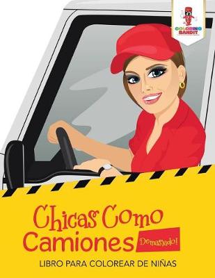 Book cover for Chicas Como Camiones Demasiado!