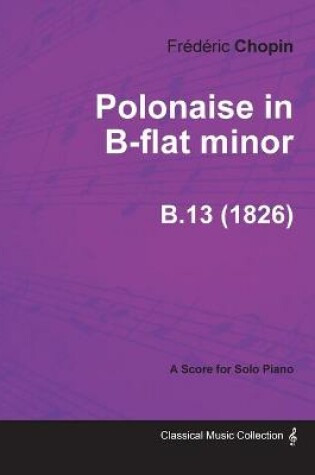 Cover of Polonaise in B-flat Minor B.13 - For Solo Piano (1826)