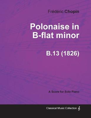 Book cover for Polonaise in B-flat Minor B.13 - For Solo Piano (1826)