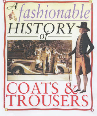 Book cover for A Fashionable History of: Coats and Trousers