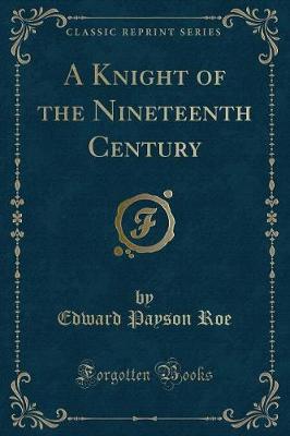 Book cover for A Knight of the Nineteenth Century (Classic Reprint)