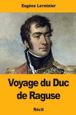 Cover of Voyage du Duc de Raguse