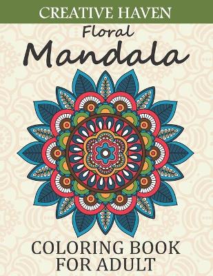 Book cover for Creative Haven Floral Mandala Coloring Book For adult