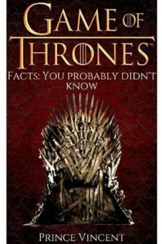 Cover of Game of Thrones Facts You Probably Didn't Know