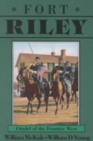 Cover of Fort Riley Citadel of the Frontier West
