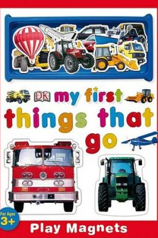 Cover of My First Things That Go Play Magnets