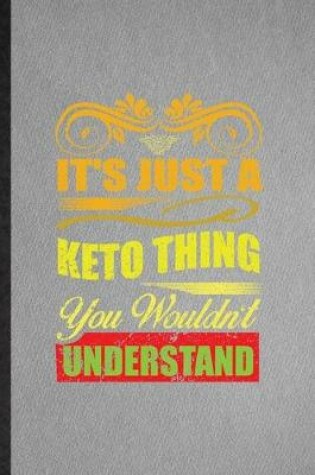 Cover of It's Just a Keto Thing You Wouldn't Understand