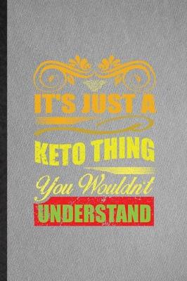 Book cover for It's Just a Keto Thing You Wouldn't Understand