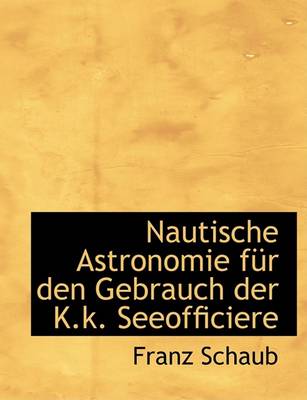 Book cover for Nautische Astronomie Fa1/4r Den Gebrauch Der K.K. Seeofficiere