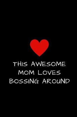 Book cover for This Awesome Mom Loves Bossing Around