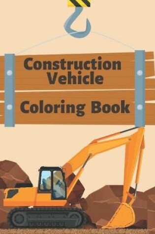 Cover of Construction Vehicle Coloring Book