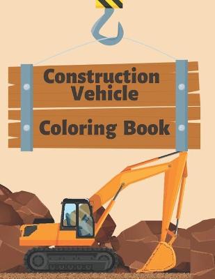 Book cover for Construction Vehicle Coloring Book