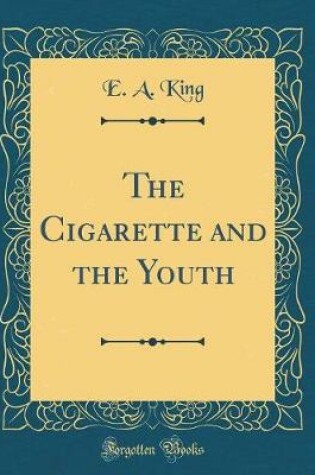 Cover of The Cigarette and the Youth (Classic Reprint)