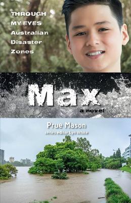 Book cover for Max: Through My Eyes - Australian Disaster Zones